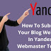 Yandex Webmaster Tools Me Blog Website Ko Submit Kaise Kare 