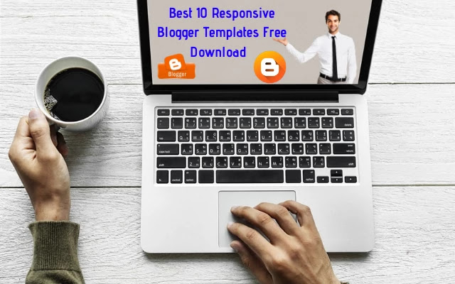 blogger templates, best 10 responsive blogger templates, blogger templates free download, how to download blogger template, best free template for blogger 2020